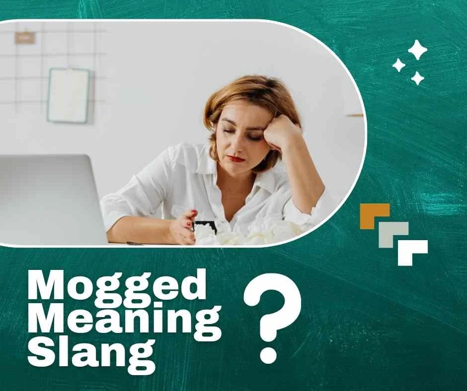 Mogged Meaning Slang